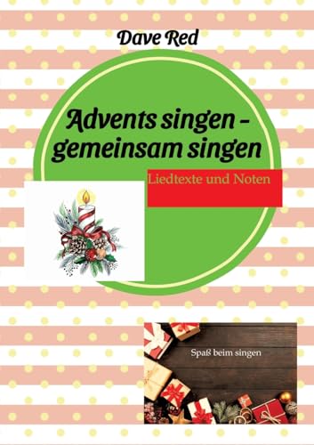 Advents singen - gemeinsam singen: Liedtexte und Noten Advents singen - gemeinsam singen: Liedtexte und Noten von tredition
