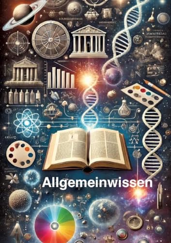 Allgemeinbildung -kompakt-: Geschichte, Wissenschaft, Kultur & Ethik verstehen Allgemeinbildung -kompakt-: Geschichte, Wissenschaft, Kultur & Ethik verstehen von tredition