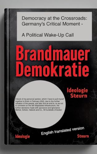 Democracy at Crossroads: Germany's critical moment -: A political wake-up call Democracy at Crossroads: Germany's critical moment -: A political wake-up call von tredition