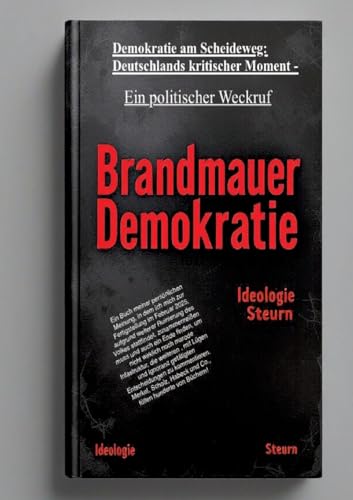 Demokratie am Scheideweg: Deutschlands kritischer Moment -: Ein politischer Weckruf Demokratie am Scheideweg: Deutschlands kritischer Moment -: Ein politischer Weckruf von tredition