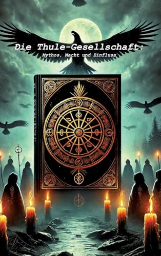 Die Thule - Gesellschaft:: - Mythos, Macht und Einfluss - Die Thule - Gesellschaft:: - Mythos, Macht und Einfluss - von tredition