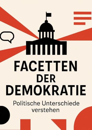 Facetten der Demokratie – Politische Unterschiede verstehen Facetten der Demokratie – Politische Unterschiede verstehen von tredition