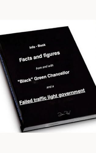 Facts and figures from and with "Black" Green Chancellor and a Failed traffic light government: Info - Book Facts and figures from and with "Black" Green Chancellor and a Failed traffic light government: Info - Book von tredition
