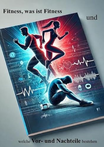 „Fitness – Was ist Fitness und welche Vor- und Nachteile bestehen?“: DE „Fitness – Was ist Fitness und welche Vor- und Nachteile bestehen?“: DE von tredition