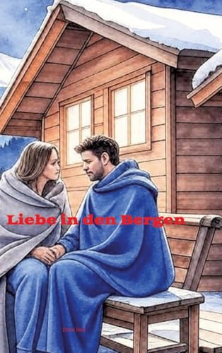 Liebe in den Bergen: Romantik Liebe in den Bergen: Romantik von tredition