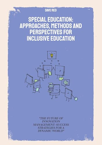 Special Education: Approaches, Methods and perspectives for inclusive education: “THE FUTURE OF INNOVATION MANAGEMENT: SUCCESS STRATEGIES FOR A DYNAMIC WORLD“ Special Education: Approaches, Methods and perspectives for inclusive education: “THE FUTURE OF INNOVATION MANAGEMENT: SUCCESS STRATEGIES FOR A DYNAMIC WORLD“ von tredition