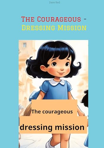The Courageous - Dressing Mission: DE The Courageous - Dressing Mission: DE von tredition