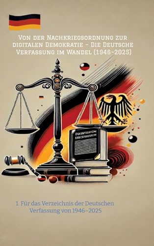 Von der Nachkriegsordnung zur digitalen Demokratie – Die Deutsche Verfassung im Wandel (1946–2025): 1. Für das Verzeichnis der Deutschen Verfassung von 1946–2025 von tredition