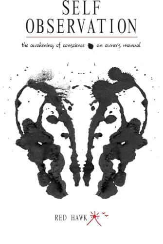 Self Observation: The Awakening of Conscience, an Owner's Manual Self Observation: The Awakening of Conscience, an Owner's Manual