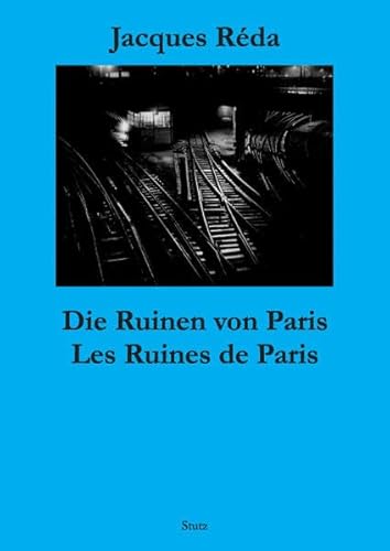 Die Ruinen von Paris /Les Ruines de Paris: Zweisprachige Ausgabe: Französ.-Dtsch.. Aus d. Französ. v. d. Gruppe 'Transports'. Hrsg. v. Wolfram Nitsch