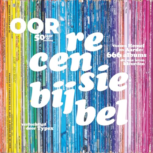 OOR recensiebijbel: tussen hemel en aarde : 666 albums die ons leven kleurden (Het Beste van 50 Jaar OOR) von Argo Special Media