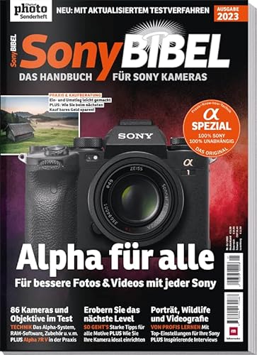 Sony Bibel 2023 - Das Handbuch für Sony Kameras - Alpha - Fotos & Videos - Kameras und Objektive im Test von falkemedia