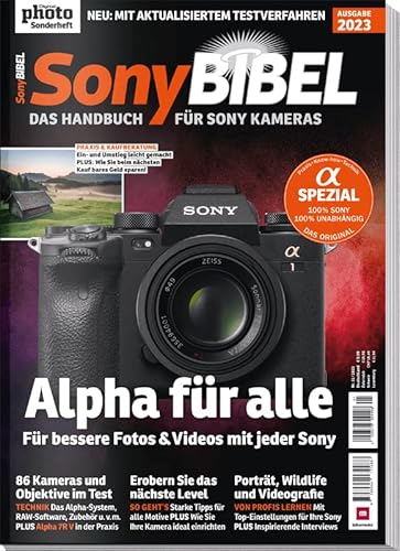 Sony Bibel 2023 - Das Handbuch für Sony Kameras - Alpha - Fotos & Videos - Kameras und Objektive im Test Sony Bibel 2023 - Das Handbuch für Sony Kameras - Alpha - Fotos & Videos - Kameras und Objektive im Test von falkemedia