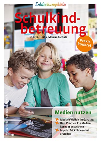 Medien nutzen: Entdeckungskiste: Schulkindbetreuung in Kita, Hort und Grundschule