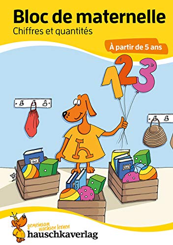 Bloc d'activités préscolaires à partir de 5 ans pour garçons et filles, livre garcon 4 ans - Chiffres et quantités, livre enfant 4 ans: Bloc de ... maternelle et le jardin d'enfants, Band 763) von Hauschka Verlag