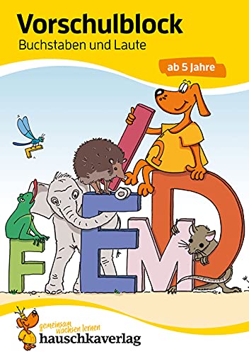 Vorschulblock ab 5 Jahre für Junge und Mädchen - Buchstaben und Laute: Bunter Rätselblock - Förderung mit Freude (Übungshefte und -blöcke für Kindergarten und Vorschule, Band 628)