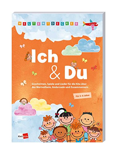 Weltentdecker: Ich & Du: Geschichten, Spiele und Lieder für die Kita über das Wertvollsein, Anderssein und Zusammensein Weltentdecker: Ich & Du: Geschichten, Spiele und Lieder für die Kita über das Wertvollsein, Anderssein und Zusammensein