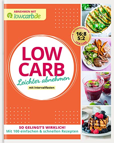 LOW CARB. Leichter abnehmen mit Intervallfasten: So gelingt's wirklich! Mit 100 einfachen & schnellen Rezepten (Abnehmen mit lowcarb.de) LOW CARB. Leichter abnehmen mit Intervallfasten: So gelingt's wirklich! Mit 100 einfachen & schnellen Rezepten (Abnehmen mit lowcarb.de)