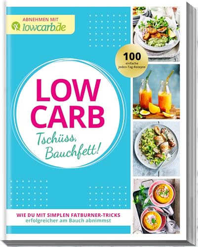 LOW CARB Tschüss, Bauchfett!: Wie du mit simplen Fatburner-Tricks erfolgreicher am Bauch abnimmst (Abnehmen mit lowcarb.de) von falkemedia GmbH
