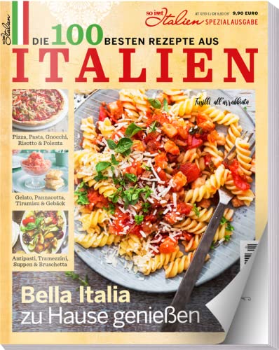 Die 100 besten Rezepte aus Italien - Bella Italia zu Hause genießen: Pizza, Pasta, Gnocchi, Risotto & Polenta, Tiramisu, Antipasti uvm. von falkemedia