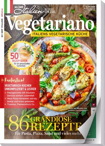 So is(s)t Italien SPEZIAL „Vegetariano" - 86 Rezepte - Vegetarisch - Italienisch - Pasta, Pizza, Salat und vieles mehr von falkemedia