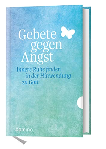 Gebete gegen die Angst: Innere Ruhe finden in der Hinwendung zu Gott von camino