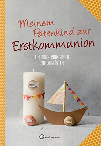 Meinem Patenkind zur Erstkommunion: Ein Erinnerungsbuch zum Ausfüllen (Erinnerungsalbum) von Wartberg Verlag