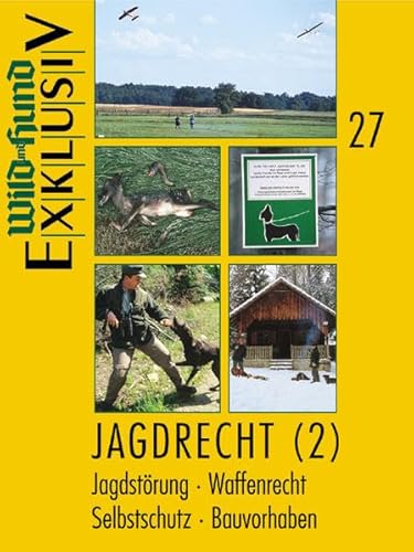 Jagdrecht 2: Jagdstörung, Waffenrecht, Selbstschutz, Bauvorhaben: Jagdhütten, Jagdstörungen, Pachtverträge, Abschusspläne, Selbstschutz Jagdrecht 2: Jagdstörung, Waffenrecht, Selbstschutz, Bauvorhaben: Jagdhütten, Jagdstörungen, Pachtverträge, Abschusspläne, Selbstschutz von Parey, P
