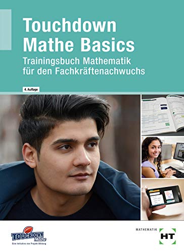 Touchdown Mathe Basics: Trainingsbuch Mathematik für den Fachkräftenachwuchs von Handwerk und Technik