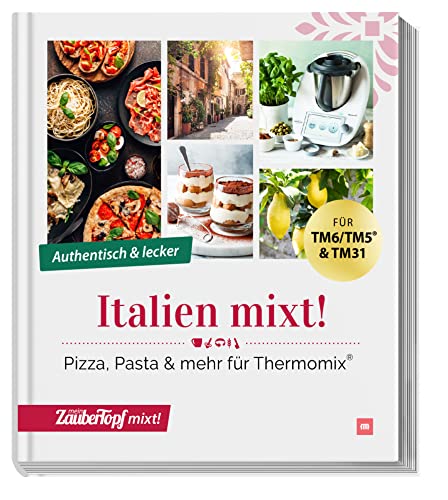 Italien mixt!: Pizza, Pasta & mehr für Thermomix® von falkemedia