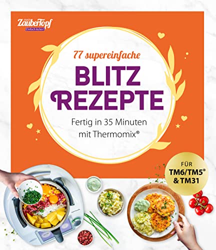 mein ZauberTopf Einfach lecker! 77 supereinfache Blitzrezepte: Fertig in 35 Minuten mit Thermomix® von falkemedia