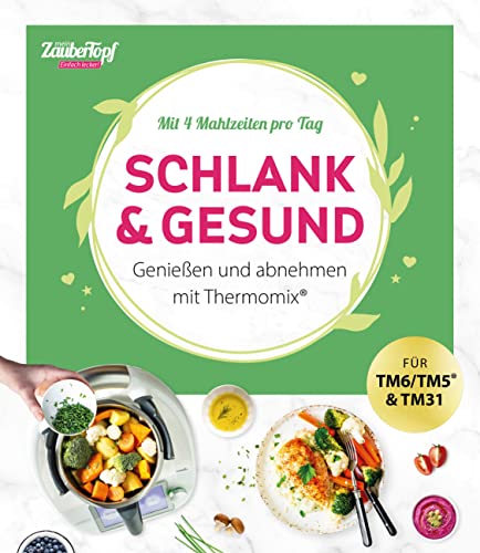 mein ZauberTopf Einfach lecker! Schlank & gesund: Genießen und abnehmen mit Thermomix® mein ZauberTopf Einfach lecker! Schlank & gesund: Genießen und abnehmen mit Thermomix®