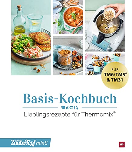 mein ZauberTopf mixt! Basis-Kochbuch: Lieblingsrezepte für Thermomix von falkemedia GmbH