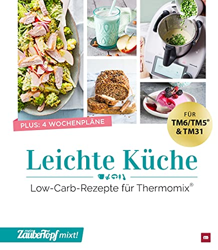 mein ZauberTopf mixt! Leichte Küche: Low-Carb-Rezepte für Thermomix®