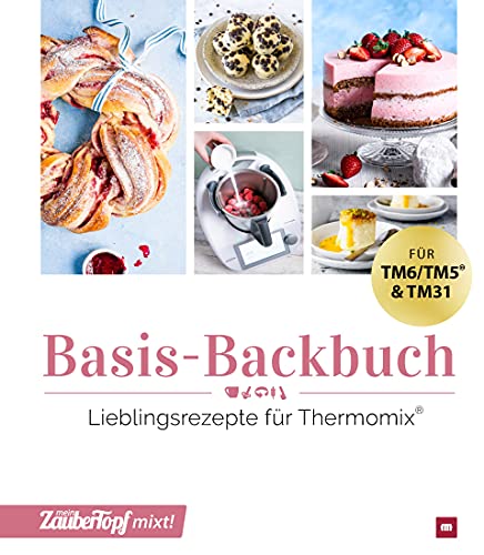 mein Zaubertopf mixt! Basis-Backbuch: Lieblingsrezepte für Thermomix®