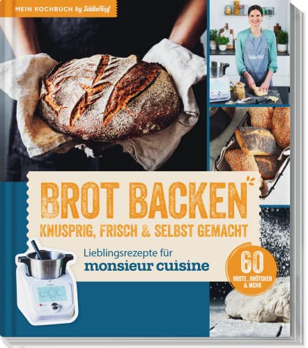 Lieblingsrezepte für Monsieur Cuisine by mein Zaubertopf - Brot Backen: Knusprig, Frisch & Selbst gemacht von falkemedia