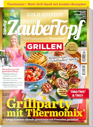 Mein Zaubertopf Gold Edition 02/24 - Grillen - Fleisch und Vegi - Rezepte für den Thermomix ® TM5® TM31 TM6 von falkemedia GmbH