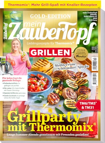 Mein Zaubertopf Gold Edition 02/24 - Grillen - Fleisch und Vegi - Rezepte für den Thermomix ® TM5® TM31 TM6 von falkemedia