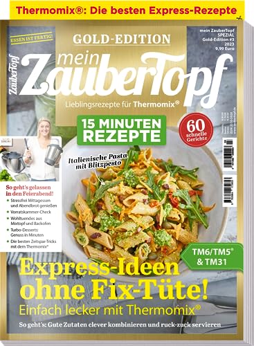 Mein Zaubertopf Gold Edition 3/23 - 15 Minuten Rezepte für Thermomix ® - 60 Express - Rezepte für den Thermomix ® TM5® TM31 TM6 von falkemedia GmbH