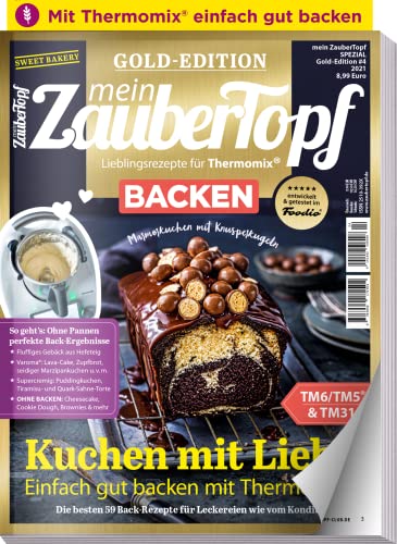 Mein Zaubertopf Gold Edition 4/21 - " Backen " mit dem Thermomix ® TM5® TM31 TM6 - 59 Rezepte für Leckereien wie vom Konditior: Kuchen mit Liebe