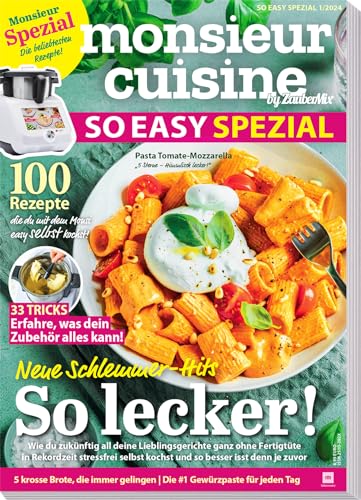 Monsieur Cuisine by Zaubermix - Sonderheft - SO EASY SPEZIAL - 100 Rezepte - 33 Zubehör Tricks Monsieur Cuisine by Zaubermix - Sonderheft - SO EASY SPEZIAL - 100 Rezepte - 33 Zubehör Tricks