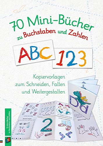 70 Mini-Bücher zu Buchstaben und Zahlen: Kopiervorlagen zum Schneiden, Falten und Weitergestalten von Verlag An Der Ruhr