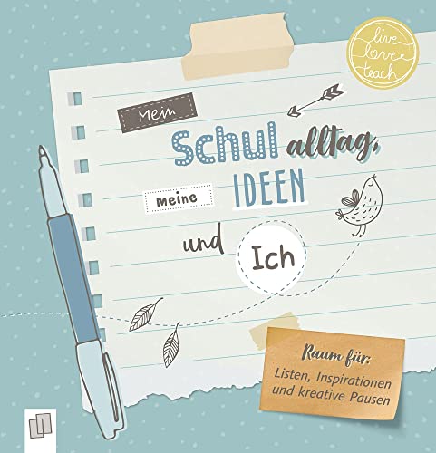 Mein Schulalltag, meine Ideen und Ich: Raum für Listen, Inspirationen und kreative Pausen (live – love – teach) Mein Schulalltag, meine Ideen und Ich: Raum für Listen, Inspirationen und kreative Pausen (live – love – teach)