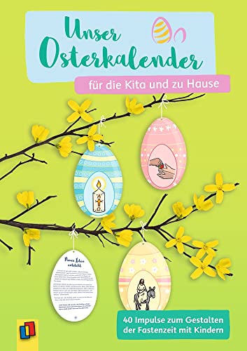 Unser Osterkalender für die Kita und zu Hause: 40 Impulse zum Gestalten der Fastenzeit mit Kindern von Verlag An Der Ruhr