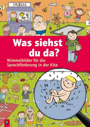 Was siehst du da?: Wimmelbilder für die Sprachförderung in der Kita von Verlag An Der Ruhr