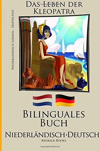 Niederländisch Lernen - Bilinguales Buch (Niederländisch - Deutsch) Das Leben der Kleopatra