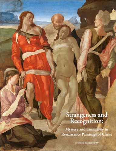 Strangeness and Recognition: Mystery and Familiarity in Renaissance Paintings of Christ (Arts and the Sacred, Band 4) von Brepols