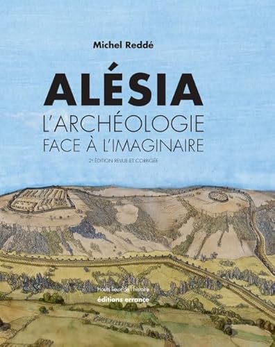 Alésia: L'archéologie face à l'imaginaire