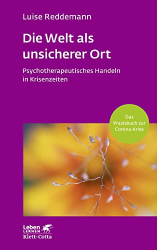 Die Welt als unsicherer Ort (Leben Lernen, Bd. 328): Psychotherapeutisches Handeln in Krisenzeiten (Corona-Praxisbuch) von Klett-Cotta