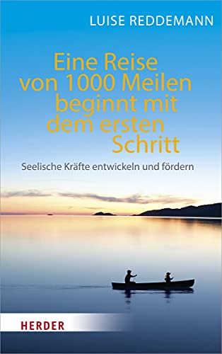 Eine Reise von 1000 Meilen beginnt mit dem ersten Schritt: Seelische Kräfte entwickeln und fördern